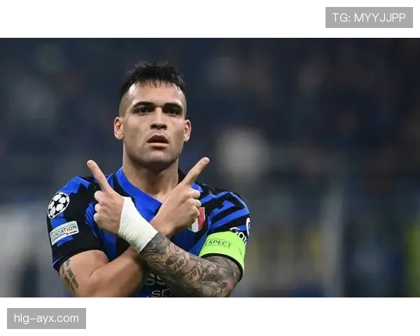 劳塔罗·马丁内斯状态火热，成国米争冠关键先生